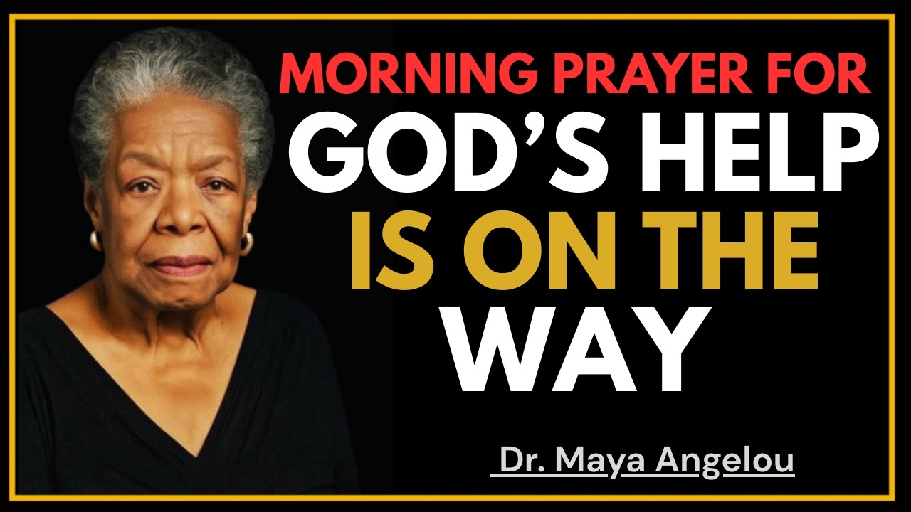 Isaiah 41: God’s Help Is on the Way | Powerful Morning Prayer | DR. MAYA ANGELOU