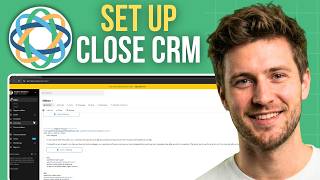 How to Set Up Close CRM
