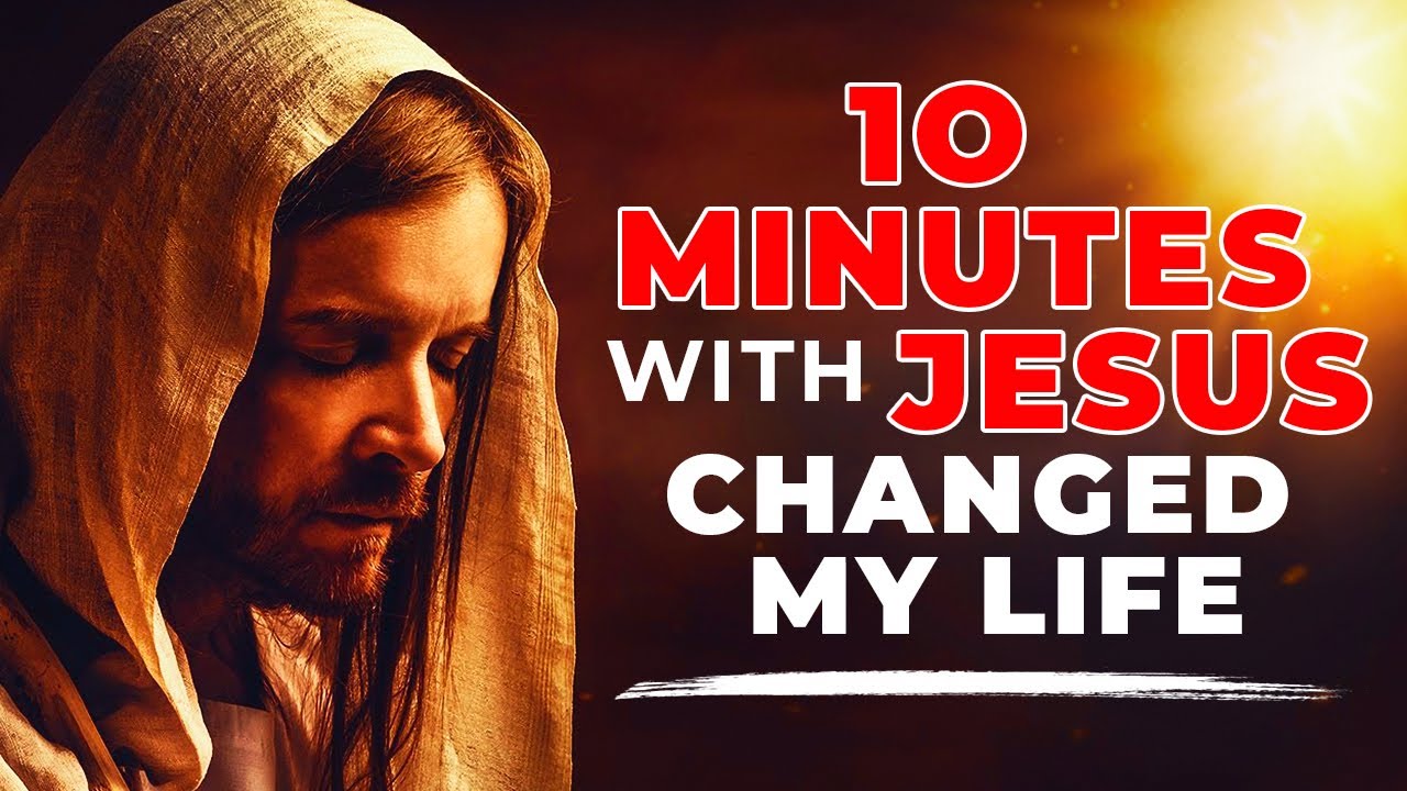MUST WATCH | 10 Minutes With Jesus Changed My Life - YouTube
