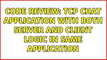 Code Review: TCP chat application with both server and client logic in same application