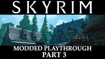 Skyrim Modded Playthrough - Part 3