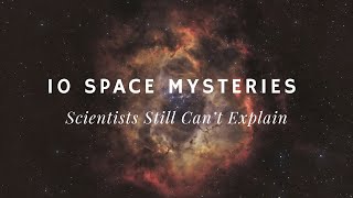 10 Space Mysteries That Scientists Still Can’t Explain