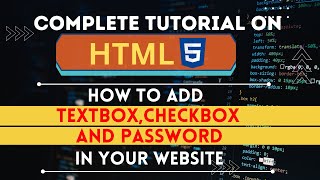 HTML TUTORIAL |  HOW TO ADD TEXTBOX, CHECKBOX AND PASSWORD