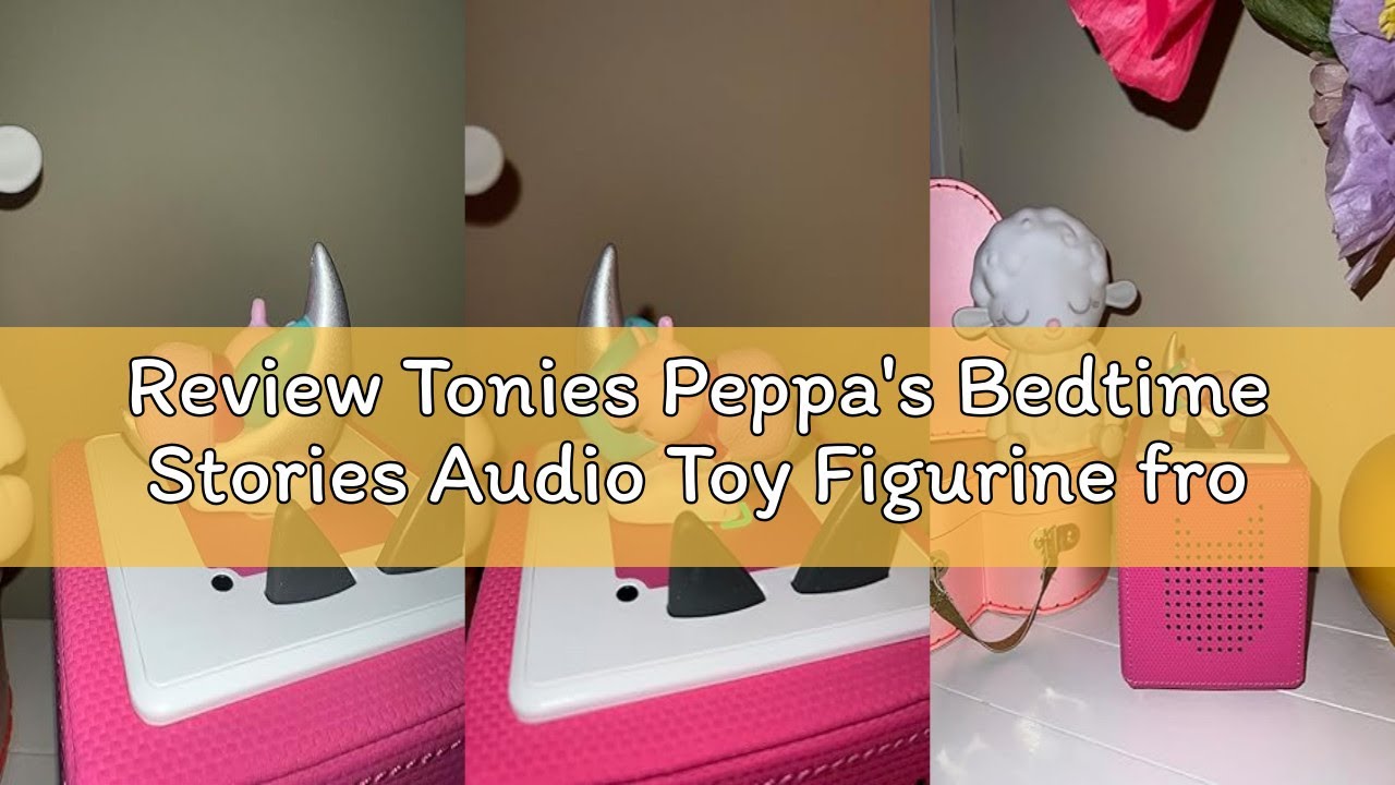 Review Tonies Peppa's Bedtime Stories Audio Toy Figurine from Peppa Pig
