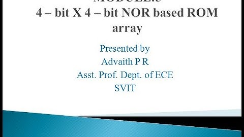 MODULE 5_4 – bit X 4 – bit NOR based ROM array