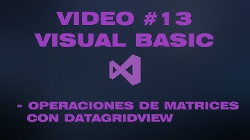 VÍDEO #13 - OPERACIONES DE MATRICES CON DATAGRIDVIEW EN VISUAL BASIC(WINDOWS FORMS)
