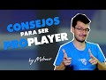 Los consejos de motroco para ser un pro player 