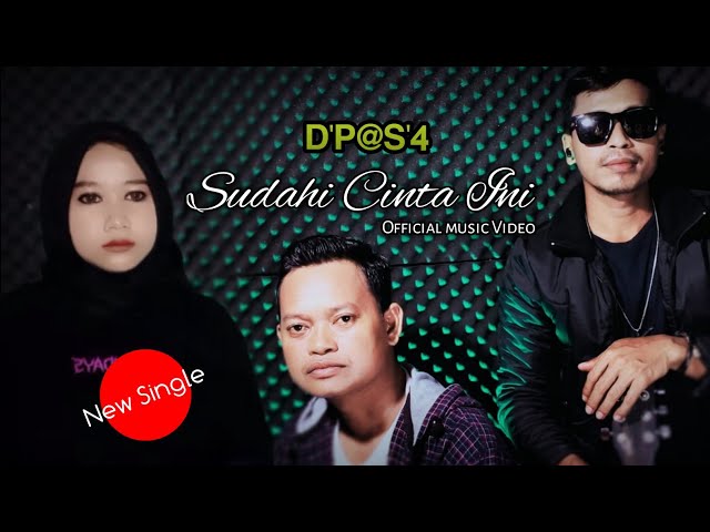 D'p@s'4 - SUDAHI CINTA INI || VIDEO LIRIK class=