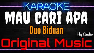 Karaoke Mau Cari Apa ( Original Music ) HQ Audio - Duo Biduan