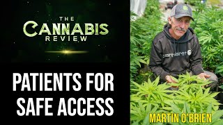 PATIENTS FOR SAFE ACCESS | Martin O Brien (Founder @ PCC, Foxworthy Farms, & CCDC)