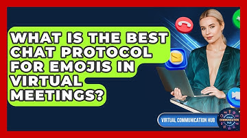 What Is The Best Chat Protocol For Emojis In Virtual Meetings? - Virtual Communication Hub