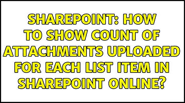 Sharepoint: How to show count of attachments uploaded for each List item in SharePoint online?