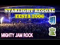「STARLIGHT REGGAE FESTA in 明宝」-2006.7.16-  MIGHTY JAM ROCK SOUND (KYARA / ROCK)