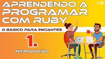 1. Introdução - Aprendendo a programar com Ruby - o Básico [Programação]