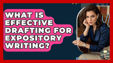 What Is Effective Drafting For Expository Writing? - Lexicon Lounge