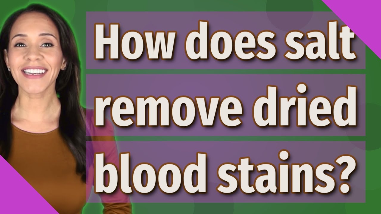 How does salt remove dried blood stains? YouTube