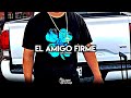 El Amigo Firme Luis R Conriquez mp3
