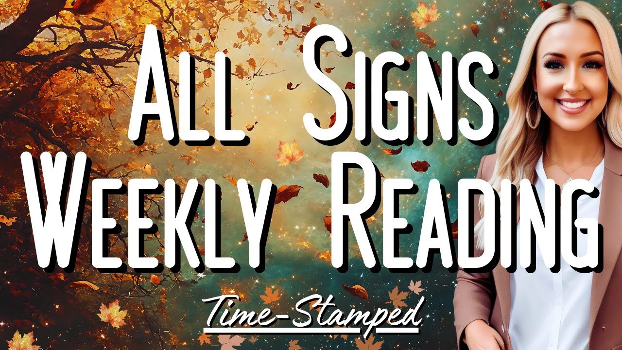 Read Daily. Sign All Signs Weekly Reading November 17th-23rd 🧡 Time Stamped 🍁 - YouTube