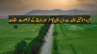 Dera ismail Khan to Wana Waziristan road journey | travel destinations in pakistan