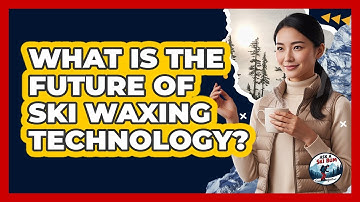 What Is The Future Of Ski Waxing Technology? - Ask A Ski Bum