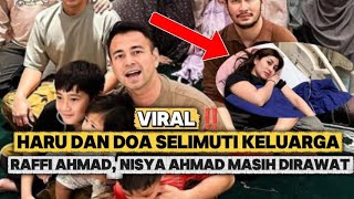 Download Lagu Haru dan Doa‼️ Selimuti Keluarga Raffi Ahmad, Nisya Ahmad Masih Dirawat MP3