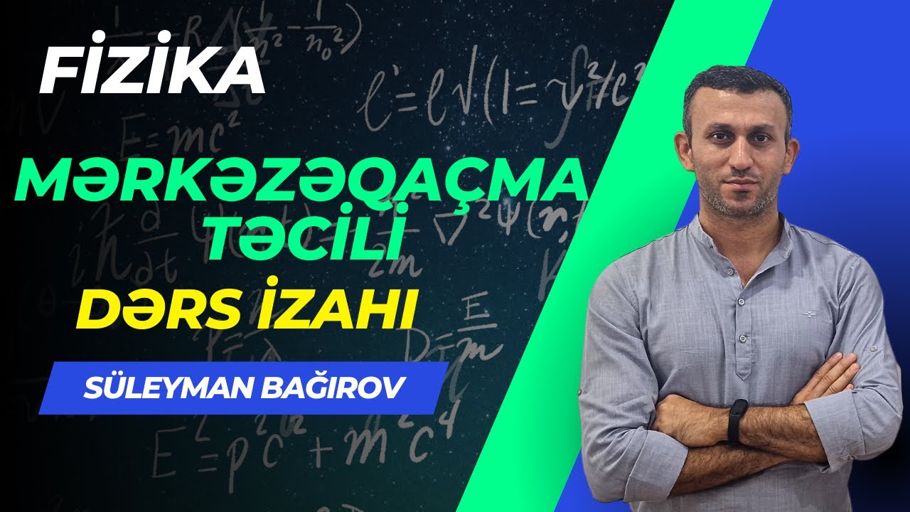 Mərkəzəqaçma təcili. Dərs izahı. (birbaşa dərsdən)