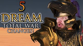 5 DREAM changes for the future of Total War!