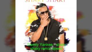 Daddy Yankee - shaky shaky remix speed