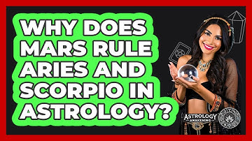Why Does Mars Rule Aries And Scorpio In Astrology? - Astrology Awakening