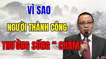 Sống Khôn Ngoan: Nghệ Thuật Chậm Rãi Để Thành Công Lớn | Triết lý cuộc sống