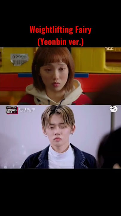 Nam Joo Hyuk weightlifting fairy (Yeonbin ver.) #txt #tomorrow_x_together #yeonjun #soobin #yeonbin