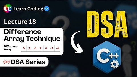 C++ DSA | Difference Array Technique - Prefix Sum | Data Structure & Algorithms