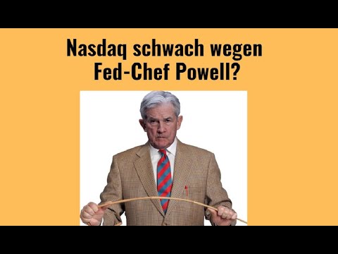 Nasdaq schwach wegen Fed-Chef Powell? Marktgeflüster