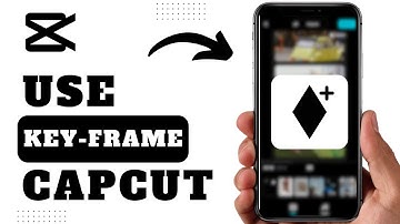How To Use Key-frame In CapCut On iPhone And Android