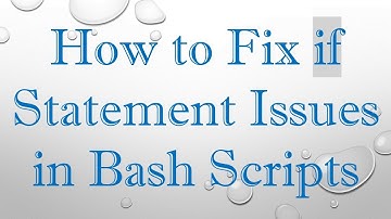 How to Fix if Statement Issues in Bash Scripts