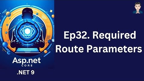 Ep32. Required Route Parameters  | ASP.NET Core in .NET 9 | C# | 2024