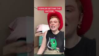 Yodeler Getting the Vaccine 🤪
