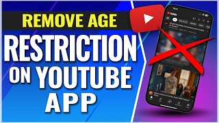 how to remove age restriction on youtube app