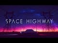 Gambar cover Space Highway  A Chillwave - Synthwave - Retrowave Mix 