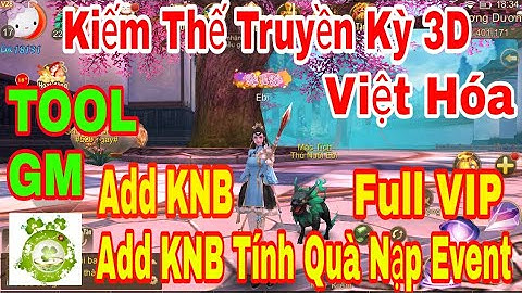 Game Private Kiếm Thế Truyền Kỳ 3D Việt Hóa | TOOL GM Add Full VIP28 - KNB + Quà Nạp Event