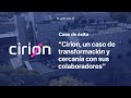 Cirion, un caso de transformación y cercanía con sus colaboradores