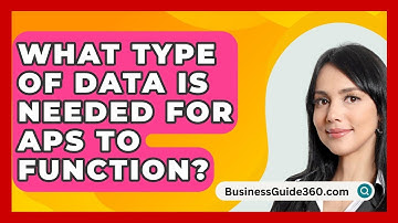 What Type Of Data Is Needed For APS To Function? - BusinessGuide360.com