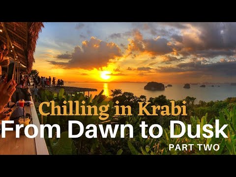 Chilling out in Krabi From Dawn to Dusk - Part 2