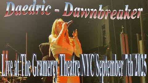 Daedric - Dawnbreaker (Live at The Gramercy Theatre NYC 09.07.25) @DaedricOfficial