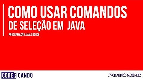 Como usar comandos de seleção - Porgramação Java s00e06