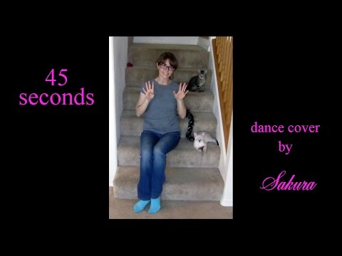 【Sakura】 45 seconds 【45秒 踊ってみた】