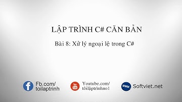 Lập trình C# căn bản - Bài 8: Xử lý ngoại lệ trong C# (sử dụng try catch)