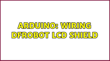 Arduino: Wiring DFRobot LCD shield