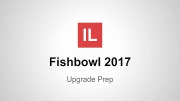 Prepare for Fishbowl 2017