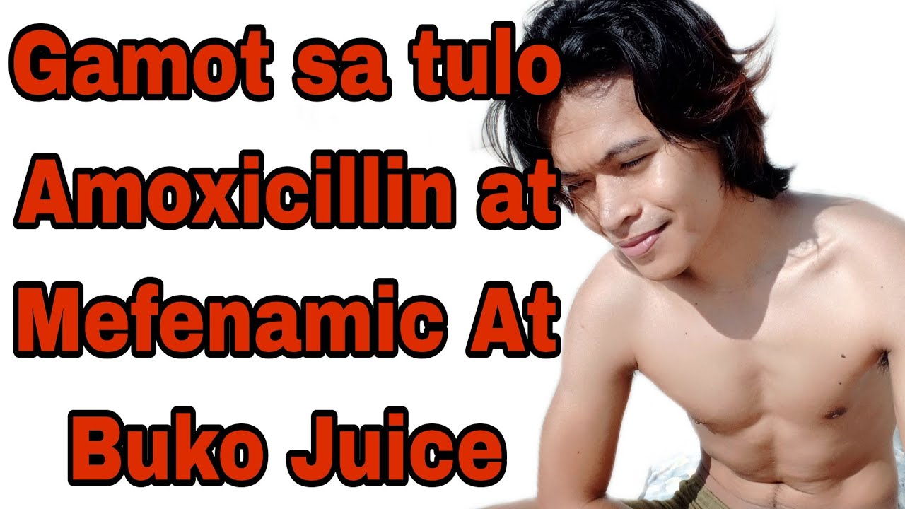 Mabisang Gamot Sa Tulo Amoxicillin At Mefenamic With Buko Juice YouTube Mabisang Gamot Sa Tulo Amoxicillin At Mefenamic With Buko Juice YouTube